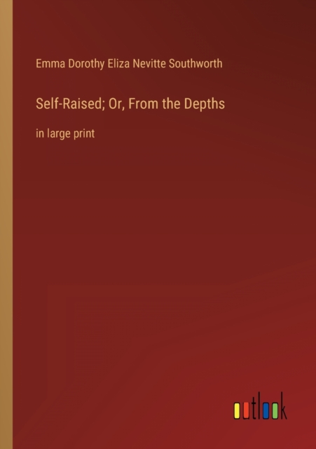 Self-Raised; Or, From the Depths : in large print, Paperback / softback Book