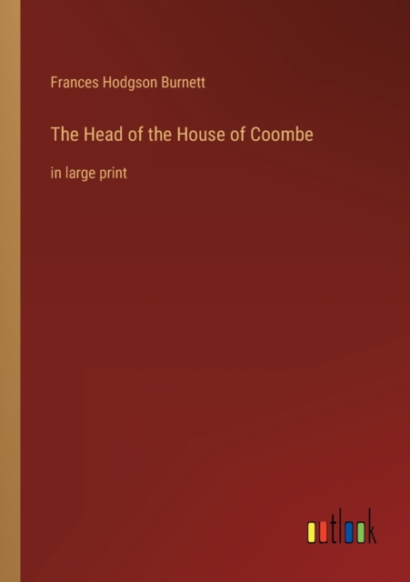 The Head of the House of Coombe : in large print, Paperback / softback Book