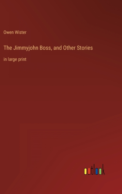 The Jimmyjohn Boss, and Other Stories : in large print, Hardback Book