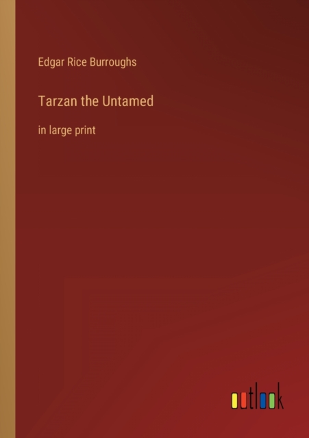 Tarzan the Untamed : in large print, Paperback / softback Book