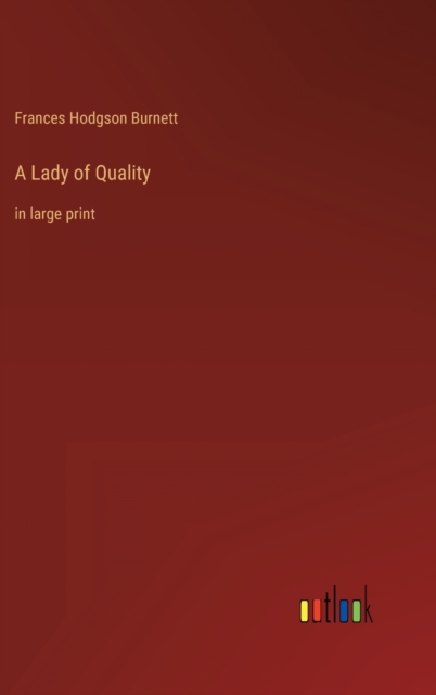A Lady of Quality : in large print, Hardback Book