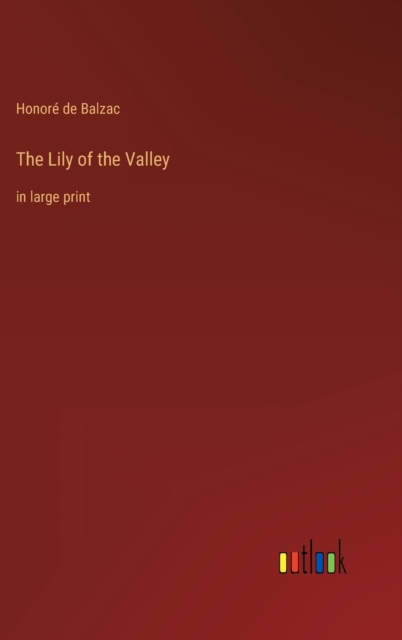 The Lily of the Valley : in large print, Hardback Book