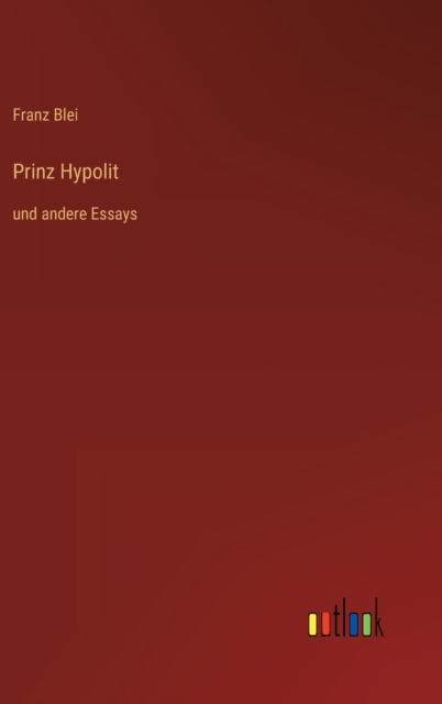 Prinz Hypolit : und andere Essays, Hardback Book