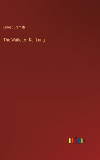 The Wallet of Kai Lung, Hardback Book