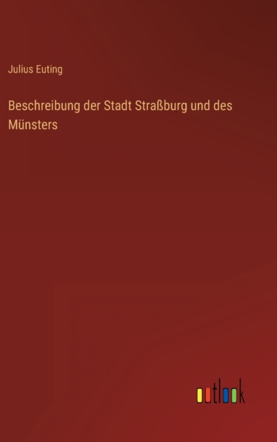 Beschreibung der Stadt Strassburg und des Munsters, Hardback Book