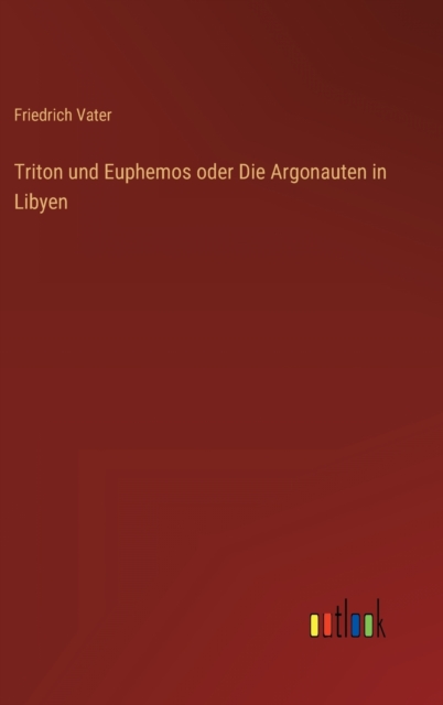 Triton und Euphemos oder Die Argonauten in Libyen, Hardback Book
