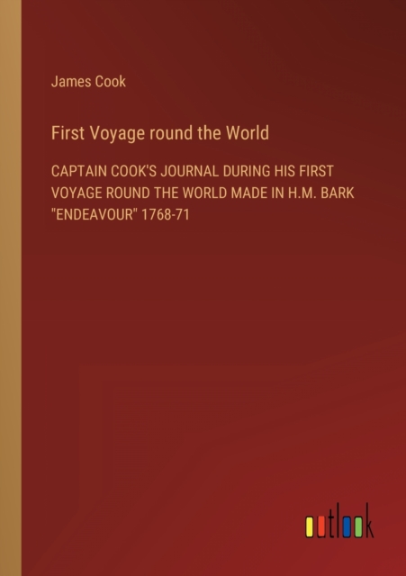 First Voyage round the World : Captain Cook's Journal During His First Voyage Round the World Made in H.M. Bark Endeavour 1768-71, Paperback / softback Book