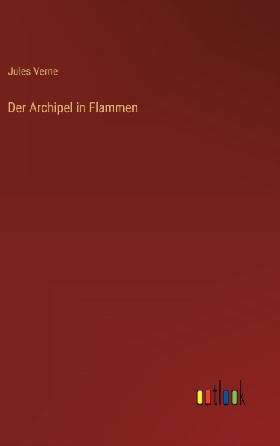 Der Archipel in Flammen, Hardback Book
