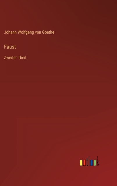 Faust : Zweiter Theil, Hardback Book