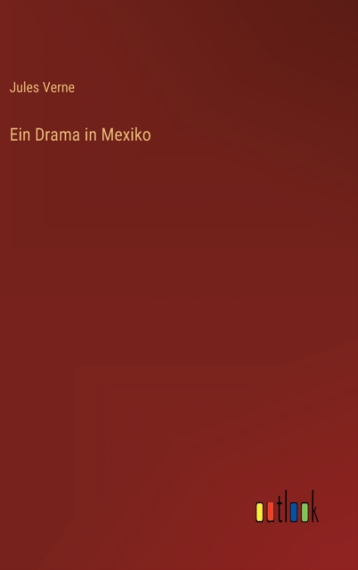 Ein Drama in Mexiko, Hardback Book