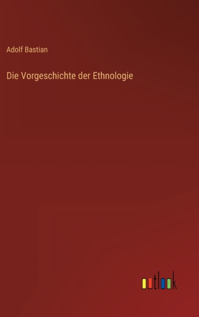 Die Vorgeschichte der Ethnologie, Hardback Book