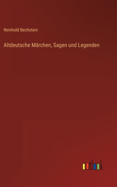 Altdeutsche Marchen, Sagen und Legenden, Hardback Book