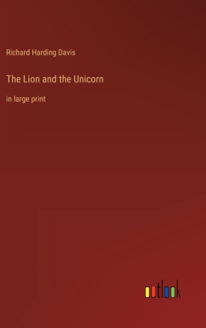 The Lion and the Unicorn : in large print, Hardback Book