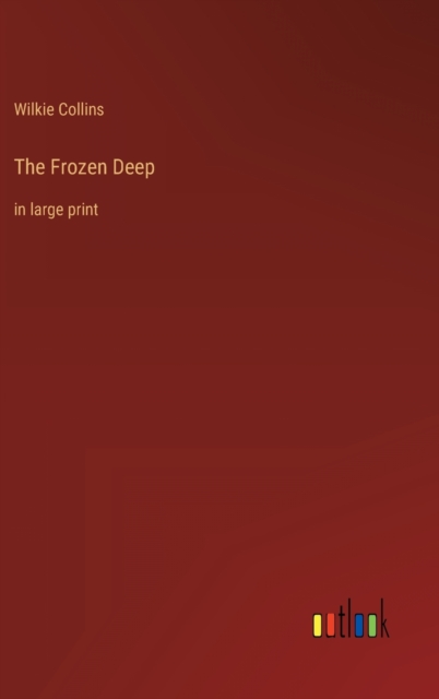 The Frozen Deep : in large print, Hardback Book