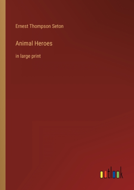Animal Heroes : in large print, Paperback / softback Book