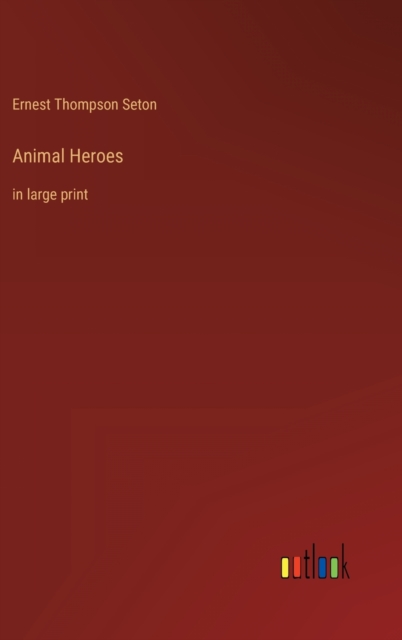 Animal Heroes : in large print, Hardback Book