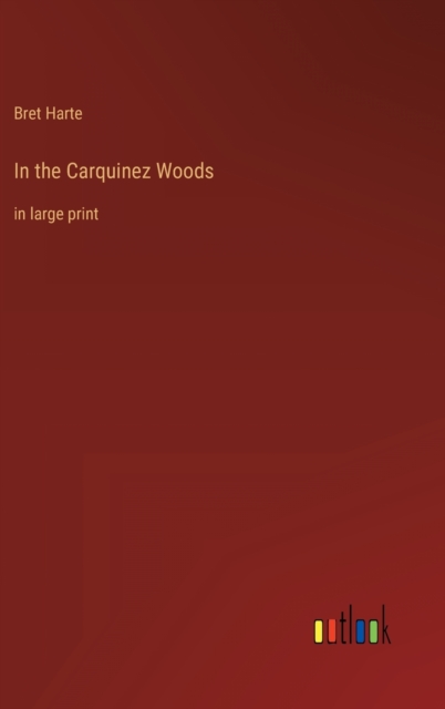 In the Carquinez Woods : in large print, Hardback Book