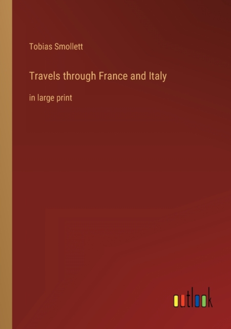 Travels through France and Italy : in large print, Paperback / softback Book