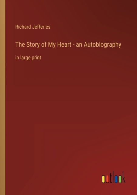 The Story of My Heart - an Autobiography : in large print, Paperback / softback Book