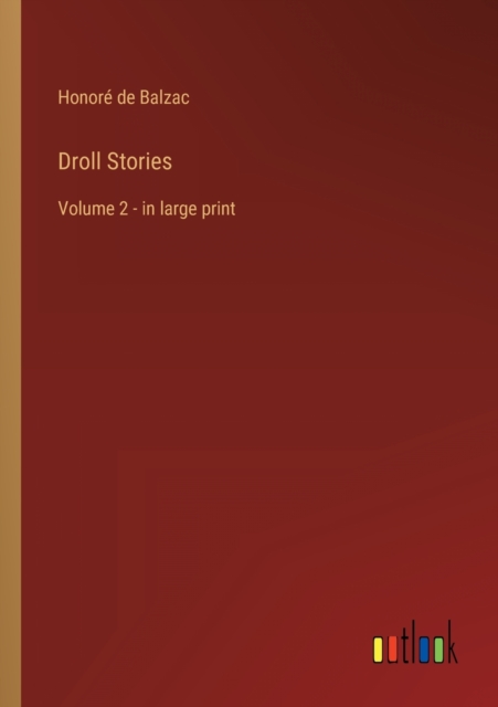 Droll Stories : Volume 2 - in large print, Paperback / softback Book
