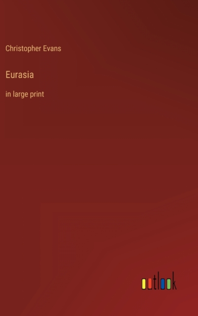 Eurasia : in large print, Hardback Book