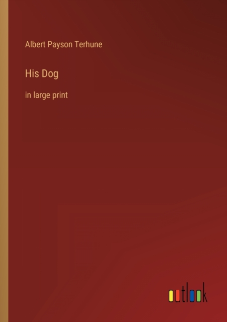 His Dog : in large print, Paperback / softback Book