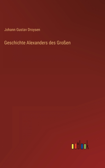 Geschichte Alexanders des Grossen, Hardback Book
