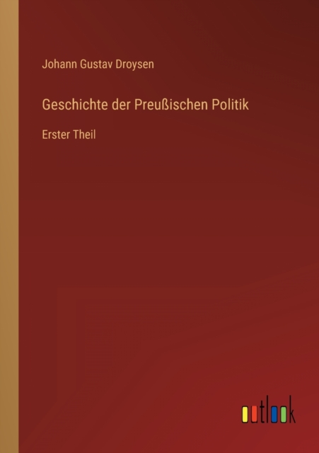 Geschichte der Preussischen Politik : Erster Theil, Paperback / softback Book