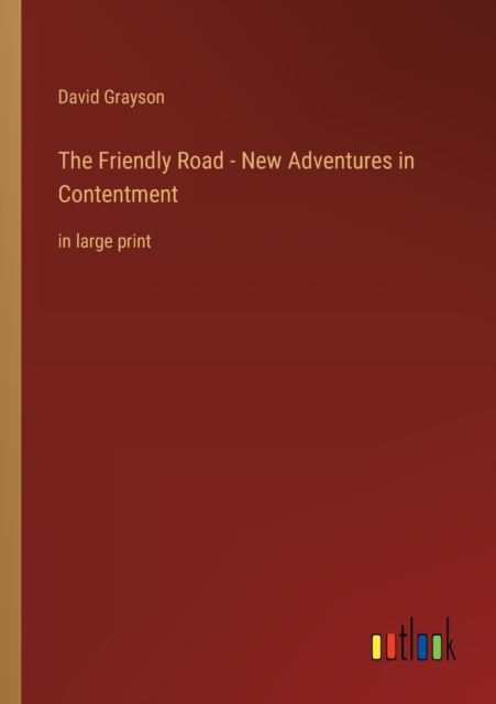 The Friendly Road - New Adventures in Contentment : in large print, Paperback / softback Book
