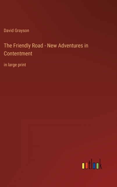 The Friendly Road - New Adventures in Contentment : in large print, Hardback Book