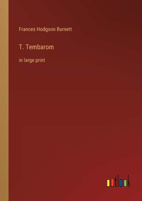 T. Tembarom : in large print, Paperback / softback Book