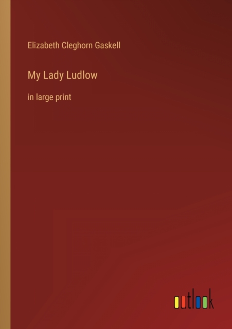 My Lady Ludlow : in large print, Paperback / softback Book