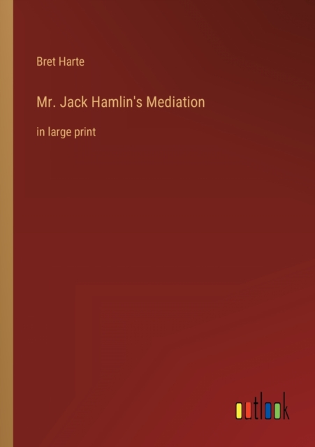Mr. Jack Hamlin's Mediation : in large print, Paperback / softback Book