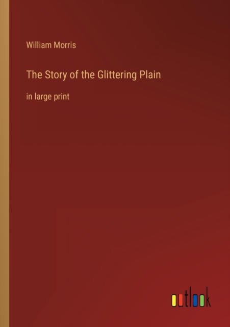 The Story of the Glittering Plain : in large print, Paperback / softback Book