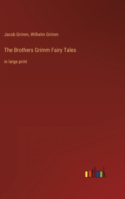 The Brothers Grimm Fairy Tales : in large print, Hardback Book