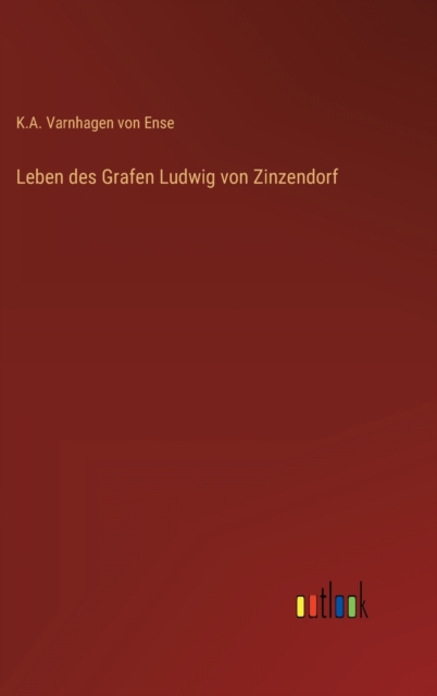 Leben des Grafen Ludwig von Zinzendorf, Hardback Book