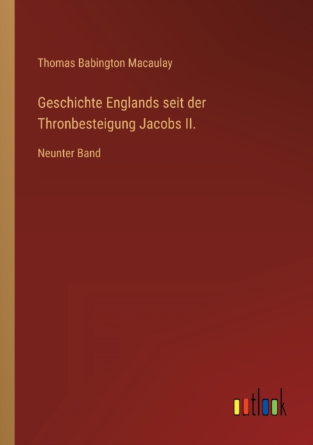 Geschichte Englands seit der Thronbesteigung Jacobs II. : Neunter Band, Paperback / softback Book