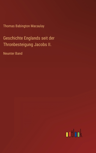 Geschichte Englands seit der Thronbesteigung Jacobs II. : Neunter Band, Hardback Book