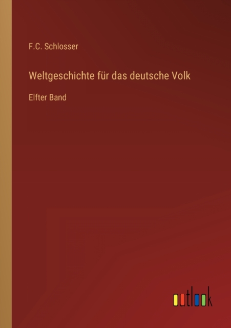 Weltgeschichte fur das deutsche Volk : Elfter Band, Paperback / softback Book