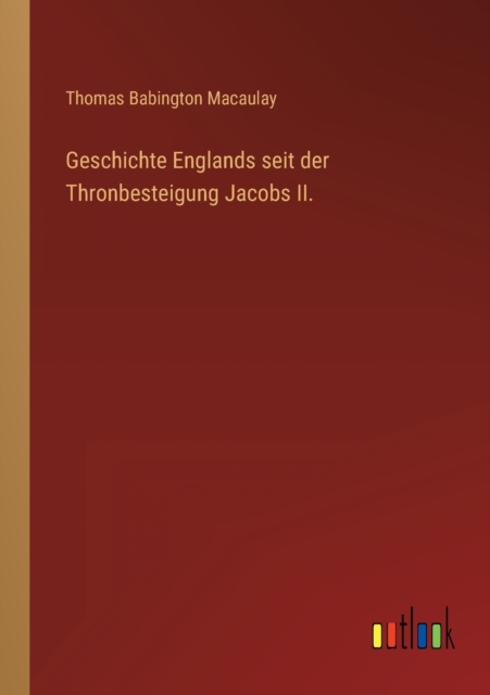Geschichte Englands seit der Thronbesteigung Jacobs II., Paperback / softback Book