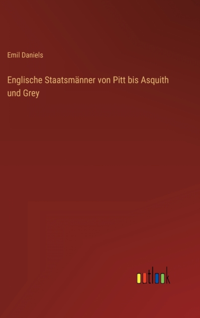 Englische Staatsmanner von Pitt bis Asquith und Grey, Hardback Book