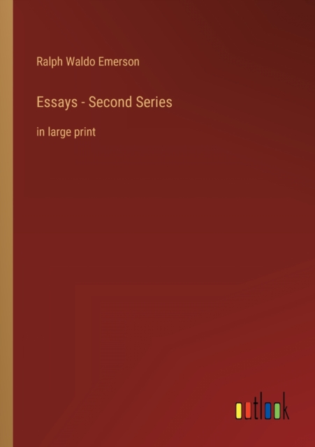 Essays - Second Series : in large print, Paperback / softback Book