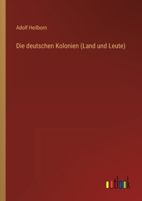 Die deutschen Kolonien (Land und Leute), Paperback / softback Book