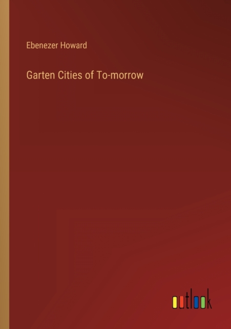 Garten Cities of To-morrow, Paperback / softback Book