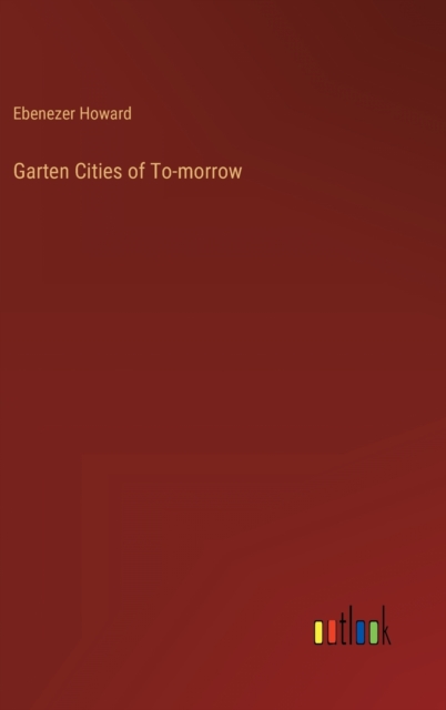 Garten Cities of To-morrow, Hardback Book
