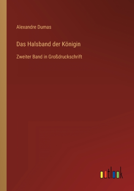 Das Halsband der Koenigin : Zweiter Band in Grossdruckschrift, Paperback / softback Book