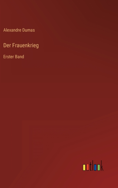 Der Frauenkrieg : Erster Band, Hardback Book