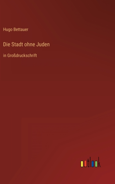 Die Stadt ohne Juden : in Grossdruckschrift, Hardback Book