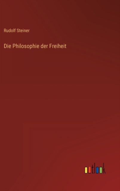 Die Philosophie der Freiheit, Hardback Book