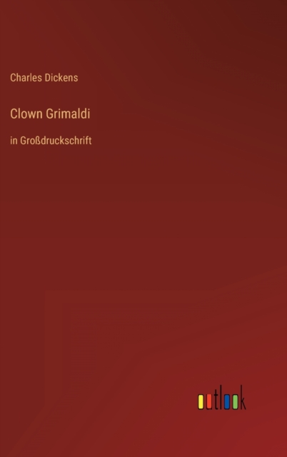 Clown Grimaldi : in Grossdruckschrift, Hardback Book